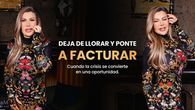 DEJA DE LLORAR Y PONTE A FACTURAR: Cuando la crisis se convierte en una oportunidad.