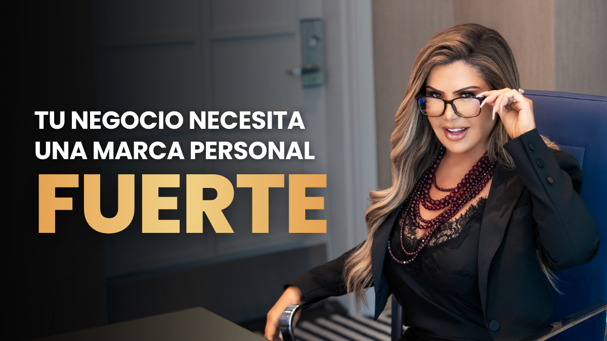 TU NEGOCIO NECESITA UNA MARCA PERSONAL FUERTE