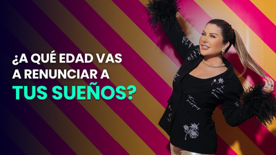 ¿A qué edad vas a renunciar a tus sueños?