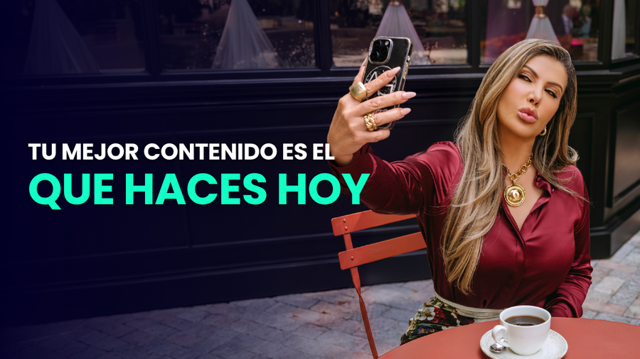 Tu mejor contenido es el que haces HOY